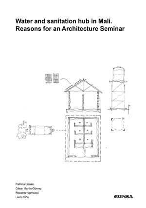 WATER AND SANITATION HUB IN MALI. REASONS FOR AN ARCHITECTURE SEMINAR | 9788431335205 | MARTIN GOMEZ, CESAR / LIZASO PIMENTEL, P.
