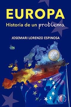 EUROPA. HISTORIA DE UN PROBLEMA | 9788417634643 | LORENZO ESPINOSA, JOSE MARIA