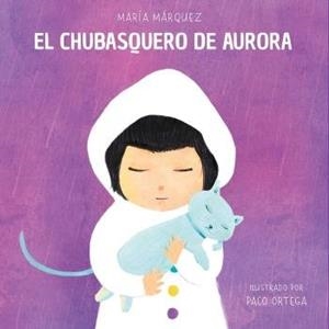 CHUBASQUERO DE AURORA, EL | 9788472909731 | MÁRQUEZ, MARÍA