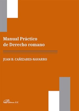 MANUAL PRACTICO DE DERECHO ROMANO | 9788413247939 | CAÑIZARES NAVARRO, JUAN B.