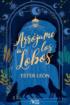 ARROJAME A LOS LOBOS | 9788412144895 | LEÓN, ESTER