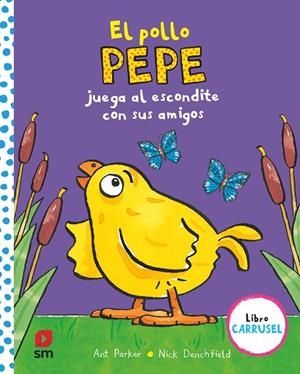 POLLO PEPE JUEGA AL ESCONDITE CON SUS AMIGOS, EL (LIBRO CARRUSEL) | 9788413184425 | PARKER, ANT 