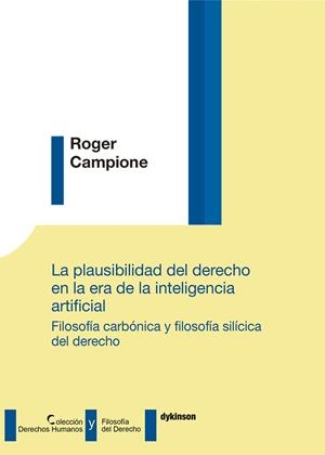 PLAUSIBILIDAD DEL DERECHO EN LA ERA DE LA INTELIGENCIA ARTIFICIAL, LA | 9788413248417 | CAMPIONE, ROGER