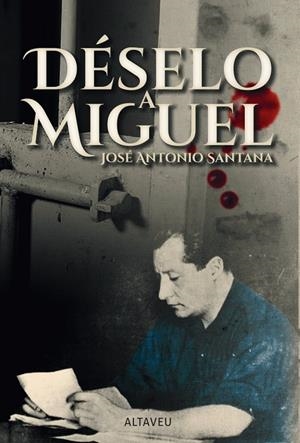 DESELO A MIGUEL | 9788494767289 | SANTANA, JOSÉ ANTONIO