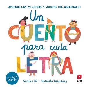 CUENTO PARA CADA LETRA, UN. APRENDE LAS 29 LETRAS Y SONIDOS DEL ABECEDARIO | 9788413188409 | GIL, CARMEN