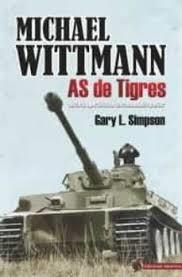 MICHAEL WITTMANN. AS DE TIGRES | 9788412192315 | SIMPSON, GARY L.