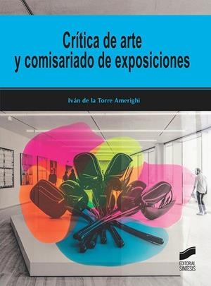 CRITICA DE ARTE Y COMISARIADO DE EXPOSICIONES | 9788413570181 | DE LA TORRE AIMERIGHI, IVAN
