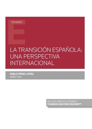 TRANSICIÓN ESPAÑOLA, LA : UNA PERSPECTIVA INTERNACIONAL (PAPEL E-BOOK) | 9788413466255 | PEREZ LOPEZ, PABLO