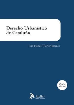 DERECHO URBANISTICO DE CATALUÑA 8ª EDICION | 9788418244131 | TRAYTER JIMENEZ, JOAN MANUEL