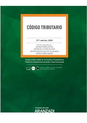 CODIGO TRIBUTARIO 27ª ED. 2020 | 9788413089225 | DE LA PEÑA VELASCO, GASPAR/PÉREZ GARCÍA, PATRICIA/SIMÓN ACOSTA, EUGENIO/VÁZQUEZ DEL REY VILLANUEVA,