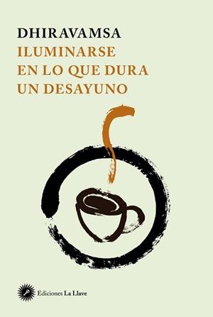 ILUMINARSE EN LO QUE DURA UN DESAYUNO | 9788416145751 | DHIRAVAMSA