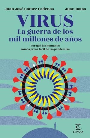 VIRUS. LA GUERRA DE LOS MIL MILLONES DE AÑOS | 9788467060249 | BOTAS, JUAN / GÓMEZ CADENAS, J. J.