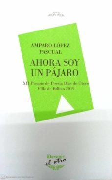 AHORA SOY UN PÁJARO | 9788416459957 | LÓPEZ PASCUAL, AMPARO