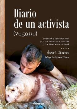 DIARIO DE UN ACTIVISTA (VEGANO) | 9788418087103 | SÁNCHEZ, ÓSCAR L.