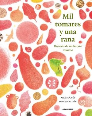 MIL TOMATES Y UNA RANA | 9788417555351 | CASTAñO / NOGUES
