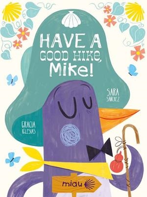 HAVE A GOOD HIKE MIKE | 9788417272746 | IGLESIAS / SANCHEZ