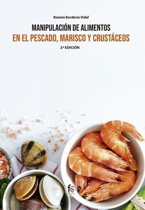 MANIPULACIÓN DE ALIMENTOS EN EL PESCADO, MARISCO Y CRUSTÁCEOS | 9788413239965 | BORDERIA VIDAL, RAMON