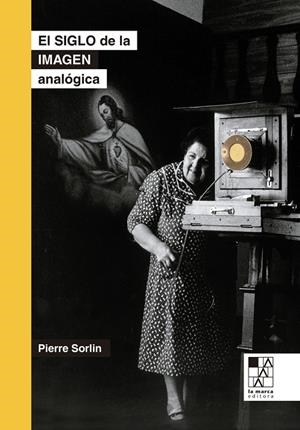 SIGLO DE LA IMAGEN ANALÓGICA, EL | 9789508893420 | SORLIN, PIERRE