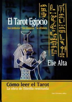 TAROT EGIPCIO. SUS SÍMBOLOS, SUS NÚMEROS, SU ALFABETO | 9788476272152 | ALTA, ELIA