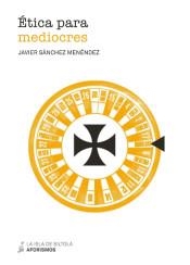 ÉTICA PARA MEDIOCRES | 9788417352622 | SANCHEZ MENENDEZ, JAVIER