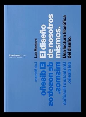 DISEÑO DE NOSOTROS MISMOS, EL. UNA LECTURA | 9788418049279 | MONTERO, LUIS
