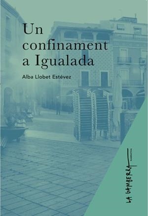 CONFINAMENT A IGUALADA, UN | 9788412216141 | LLOBET ESTÉVEZ, ALBA