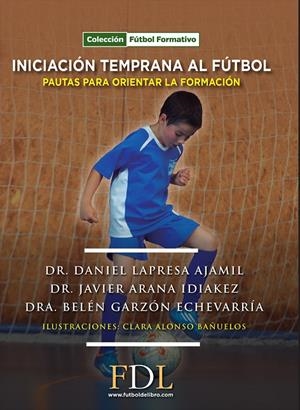 INICIACIÓN TEMPRANA AL FÚTBOL | 9788494524295 | LAPRESA, DANIEL / ARANDA, JAVIER / GARZÓN, BELÉN
