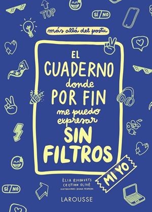CUADERNO DONDE POR FIN ME PUEDO EXPRESAR SIN FILTROS, EL. MI YO | 9788418100130 | OLIVÉ PEÑAS, CRISTIAN / RIUDAVETS HERRADOR, ÈLIA