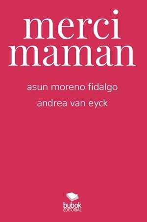 MERCI MAMAN. RECORDAR PARA SANAR PARA RECOLOCAR LAS EMOCIONES | 9788468547237 | MORENO FIDALGO, ASUN