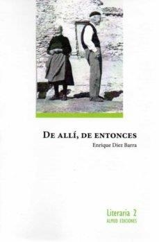 DE ALLI DE ENTONCES | 9788412220414 | DIEZ BARRA, ENRIQUE