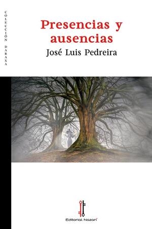 PRESENCIAS Y AUSENCIAS | 9788418163074 | PEDREIRA, JOSÉ LUIS