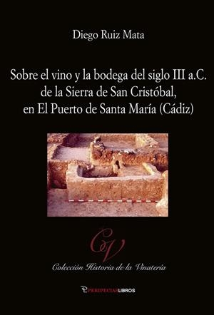 SOBRE EL VINO Y LA BODEGA DEL SIGLO III A.C. DE LA SIERRA SAN CRISTOBAL | 9788412192841 | RUIZ MATA, DIEGO