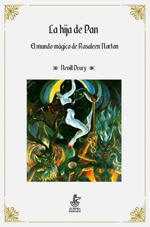 HIJA DE PAN, LA. EL MUNDO MAGICO DE ROSALEEN NORTON | 9788412183108 | DRURY, NEVILL