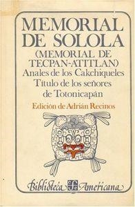 MEMORIAL DE SOLOLÁ (MEMORIAL DE TECPAN-ATITLAN) : ANALES DE LOS CAKCHIQUELES : TÍTULO DE LOS SEÑORES DE TOTONICAPÁN | 9789681605063