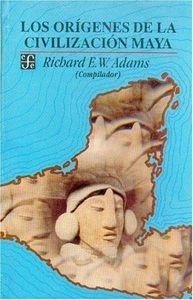 ORÍGENES DE LA CIVILIZACIÓN MAYA, LOS | 9789681632540 | ADAMS, RICHARD E. W.