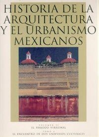 HISTORIA DE LA ARQUITECTURA Y EL URBANISMO MEXICANOS, II : EL PERIODO VIRREINAL, I : EL ENCUENTRO DE DOS UNIVERSOS CULTURALES | 9789681653194 | CHANFÓN OLMOS, CARLOS