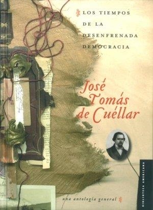 TIEMPOS DE LA DESENFRENADA DEMOCRACIA, LOS : UNA ANTOLOGÍA GENERAL | 9789681681876 | CUÉLLAR, JOSÉ TOMÁS DE