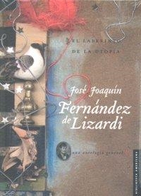 LABERINTO DE LA UTOPÍA, EL : UNA ANTOLOGÍA GENERAL | 9789681682613 | FERNÁNDEZ DE LIZARDI, JOSÉ JOAQUÍN