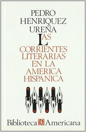 CORRIENTES LITERARIAS EN LA AMÉRICA HISPÁNICA, LAS | 9789681600662 | HENRÍQUEZ UREÑA, PEDRO