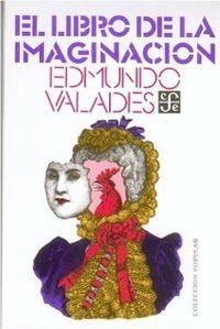 LIBRO DE LA IMAGINACIÓN, EL | 9789681605322 | VALADÉS, EDMUNDO