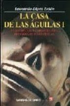 CASA DE LAS ÁGUILAS, LA : UN EJEMPLO DE LA ARQUITECTURA RELIGIOSA EN TENOCHTITLAN, I | 9789681675363 | LÓPEZ LUJÁN, LEONARDO