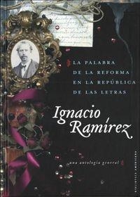 PALABRA DE LA REFORMA EN LA REPÚBLICA DE LAS LETRAS, LA : UNA ANTOLOGÍA GENERAL | 9786071601575 | RAMÍREZ, IGNACIO