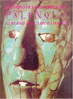 TEMPLO DE LAS INSCRIPCIONES, EL : PALENQUE | 9789681638726 | RUZ LHUILLIER, ALBERTO