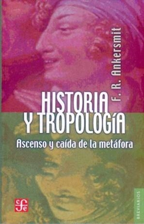 HISTORIA Y TROPOLOGÍA : ASCENSO Y CAÍDA DE LA METÁFORA | 9789681668273 | ANKERSMIT, FRANKLIN R.