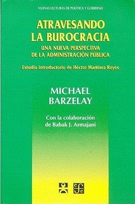 ATRAVESANDO LA BUROCRACIA | 9789681649166 | BARZELAY, M.