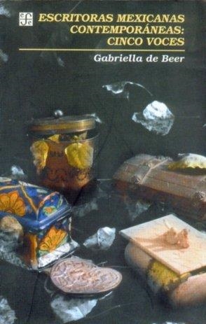 ESCRITORAS MEXICANAS CONTEMPORÁNEAS : CINCO VOCES | 9789681654993 | BEER, GABRIELLA DE