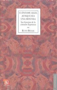 CUÉNTAME ALGO, AUNQUE SEA UNA MENTIRA : LAS HISTORIAS DE LA COMADRE ESPERANZA | 9786071600103 | BEHAR, RUTH