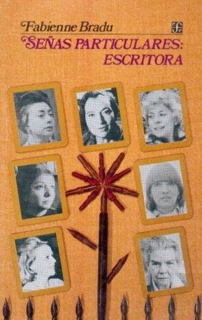 SEÑAS PARTICULARES: ESCRITORA. ENSAYOS SOBRE ESCRITORAS MEXICANAS DEL SIGLO XX | 9789681626891 | BRADU, FABIENNE