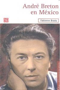 ANDRÉ BRETON EN MÉXICO | 9786071608437 | BRADU, FABIENNE