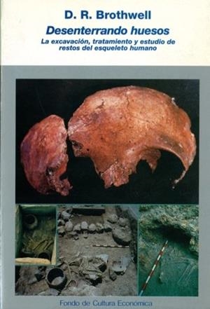 DESENTERRANDO HUESOS : LA EXCAVACIÓN, TRATAMIENTO Y ESTUDIO DE RESTOS DEL ESQUELETO HUMANO | 9788437503677 | BROTHWELL, DON R.